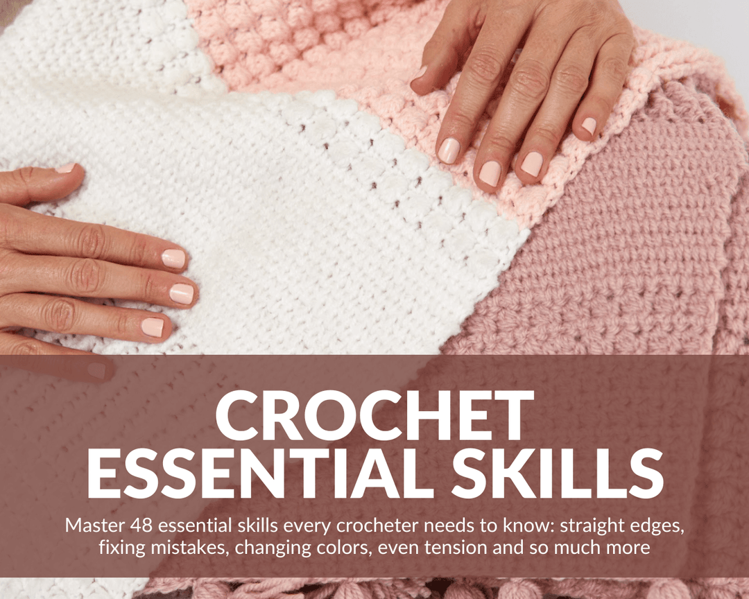 Crochet Essential Skills Masterclass