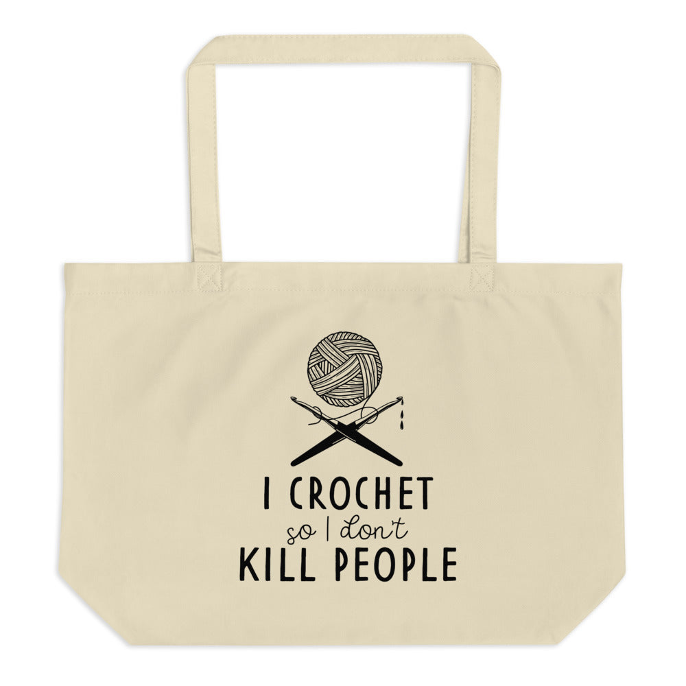 Large organic tote bag - I Crochet So I Don't Kill People