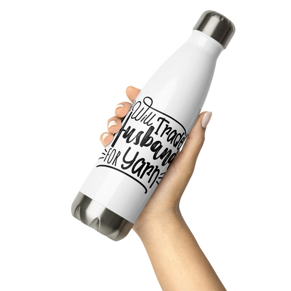 Stainless Steel Water Bottle - Will Trade Husband for Yarn