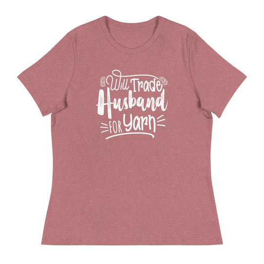 Women's Relaxed T-Shirt - Will Trade Husband for Yarn