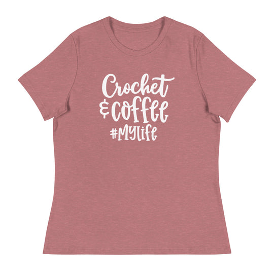 Women's Relaxed T-Shirt - Crochet & Coffee #My Life