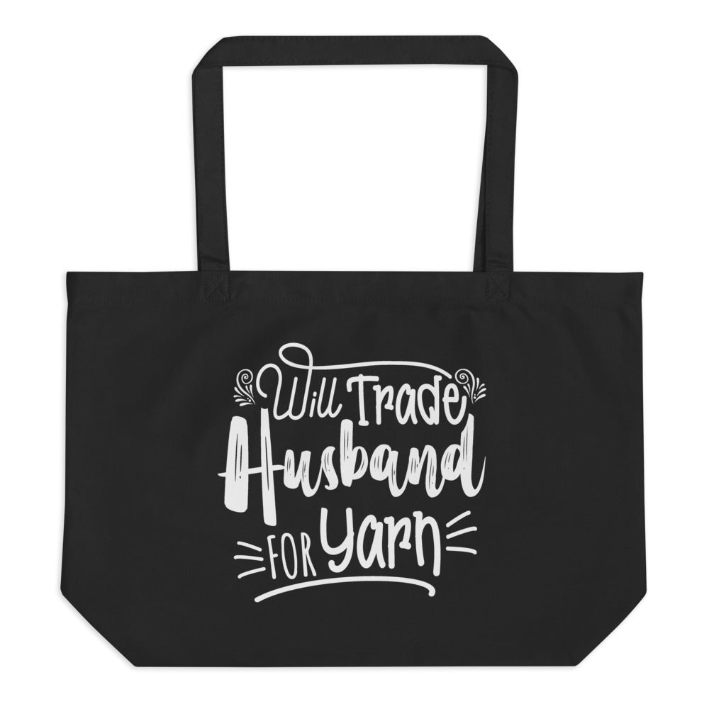 Large organic tote bag - Will Trade Husband For Yarn