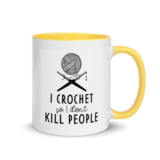 Mug with Color Inside - I Crochet So I Don't Kill People