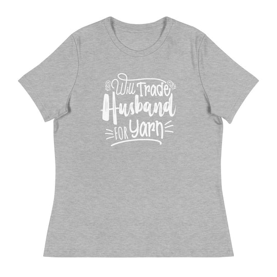 Women's Relaxed T-Shirt - Will Trade Husband for Yarn