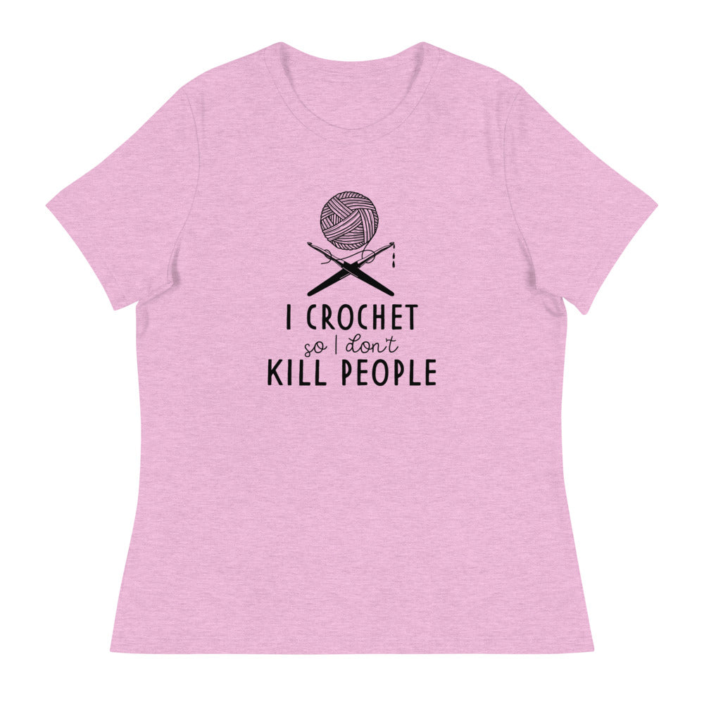 Women's Relaxed T-Shirt - I Crochet So I Don't Kill People